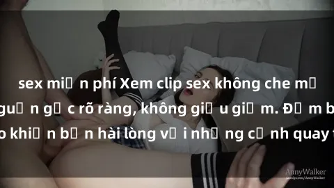 sex miễn phí Xem clip sex không che mới - Nguồn gốc từ nguồn gốc rõ ràng, không giấu giếm. Đảm bảo khiến bạn hài lòng với những cảnh quay táo bạo và đầy kích thích.