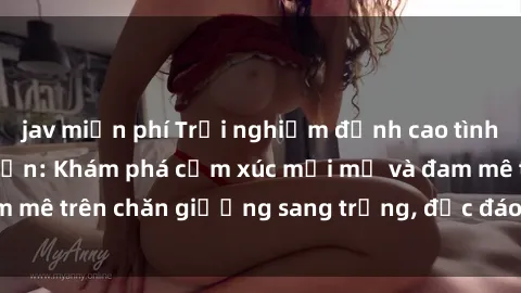 jav miễn phí Trải nghiệm đỉnh cao tình yêu tại sex khách sạn: Khám phá cảm xúc mới mẻ và đam mê trên chăn giường sang trọng, độc đáo, không giới hạn.
