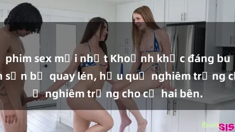 phim sex mới nhất Khoảnh khắc đáng buồn: Sex khách sạn bị quay lén, hậu quả nghiêm trọng cho cả hai bên.