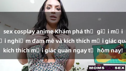 sex cosplay anime Khám phá thế giới mới của sex online: trải nghiệm đam mê và kích thích mọi giác quan ngay từ hôm nay!