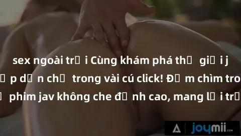 sex ngoài trời Cùng khám phá thế giới jav không che siêu hấp dẫn chỉ trong vài cú click! Đắm chìm trong những bộ phim jav không che đỉnh cao, mang lại trải nghiệm thú vị và đầy kích thích.
