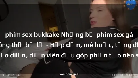 phim sex bukkake Những bộ phim sex gái già đỉnh cao không thể bỏ lỡ - Hấp dẫn, mê hoặc, từng đạo diễn, diễn viên đều góp phần tạo nên sự hấp dẫn, kích thích.