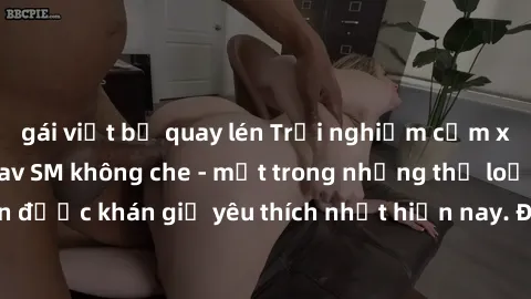 gái việt bị quay lén Trải nghiệm cảm xúc thăng hoa với jav SM không che - một trong những thể loại phim người lớn được khán giả yêu thích nhất hiện nay. Đảm bảo đem lại sự hấp dẫn, kích thích tối đa c