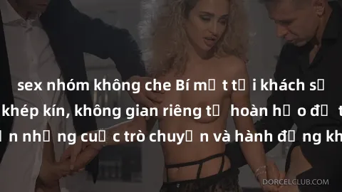 sex nhóm không che Bí mật tại khách sạn: Phòng quay lén khép kín, không gian riêng tư hoàn hảo để thực hiện những cuộc trò chuyện và hành động không bị người khác phát hiện.