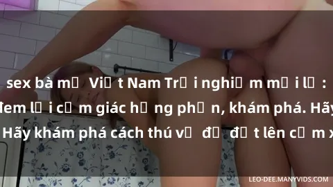 sex bà mẹ Việt Nam Trải nghiệm mới lạ: Sex trong xe hơi đem lại cảm giác hưng phấn, khám phá. Hãy khám phá cách thú vị để đốt lên cảm xúc trong cuộc tình!