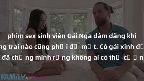 phim sex sinh viên Gái Nga dâm đãng khiến tim bất cứ chàng trai nào cũng phải đỏ mặt. Cô gái xinh đẹp này đã chứng minh rằng không ai có thể cưỡng lại khi cô làm tình đắm say.