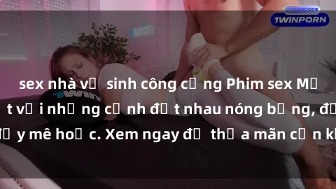 sex nhà vệ sinh công cộng Phim sex Mỹ đen: phút mãnh liệt với những cảnh địt nhau nóng bỏng, đầy mê hoặc. Xem ngay để thỏa mãn cơn khát tình dục của bạn!