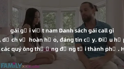 gái gọi việt nam Danh sách gái call girl vip chất lượng, dịch vụ hoàn hảo, đáng tin cậy. Điều hấp dẫn cho các quý ông thượng đẳng tại thành phố. Hãy nhấc máy và đặt lịch ngay!