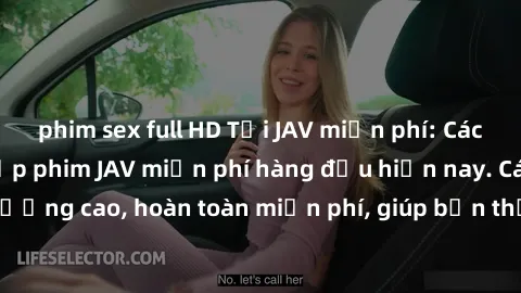 phim sex full HD Tải JAV miễn phí: Các trang web cung cấp phim JAV miễn phí hàng đầu hiện nay. Các tác phẩm chất lượng cao, hoàn toàn miễn phí, giúp bạn thỏa mãn niềm đam mê mà không tốn kém.