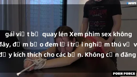gái việt bị quay lén Xem phim sex không che miễn phí tại đây, đảm bảo đem lại trải nghiệm thú vị và đầy kích thích cho các bạn. Không cần đăng ký, hoàn toàn miễn phí.