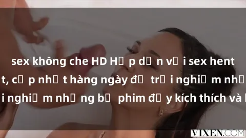 sex không che HD Hấp dẫn với sex hentai vietsub mới nhất, cập nhật hàng ngày để trải nghiệm những bộ phim đầy kích thích và hấp dẫn.