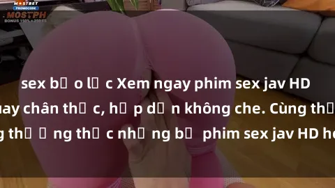 sex bạo lực Xem ngay phim sex jav HD với những cảnh quay chân thực, hấp dẫn không che. Cùng thưởng thức những bộ phim sex jav HD hot nhất hiện nay!